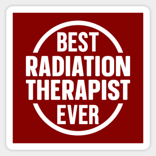 Best Radiation Therapist Ever Sticker
